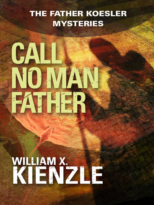 Title details for Call No Man Father by William Kienzle - Available